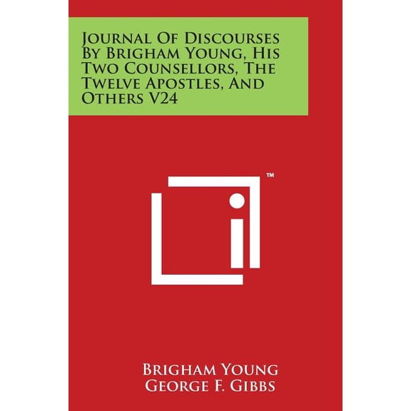 Journal of Discourses by Brigham Young, His Two Counsellors, the Twelve Apostles, and Others V24 (Paperback)