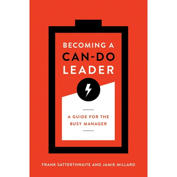 Becoming a Can-Do Leader: A Guide for the Busy Manager, (Paperback)