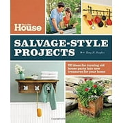 This Old House Salvage-Style Projects : 22 Ideas for Turning Old House Parts into New Treasures for Your Home 9780848735401 Used / Pre-owned