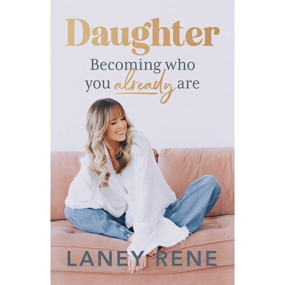 Daughter: Becoming Who You Already Are, (Paperback)