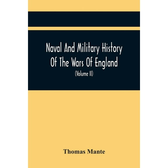 Naval And Military History Of The Wars Of England: Including The Wars Of Scotland And Ireland (Volume Ii), (Paperback)