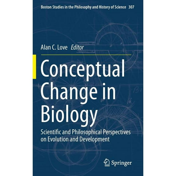 Boston Studies in the Philosophy and His Conceptual Change in Biology: Scientific and Philosophical Perspectives on Evolution and Development, Book 307, (Hardcover)