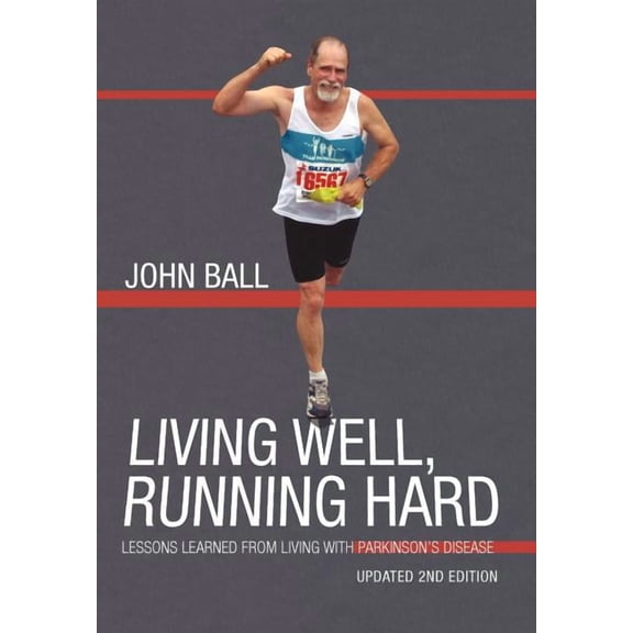Living Well, Running Hard: Lessons Learned from Living with Parkinson's Disease, (Hardcover)