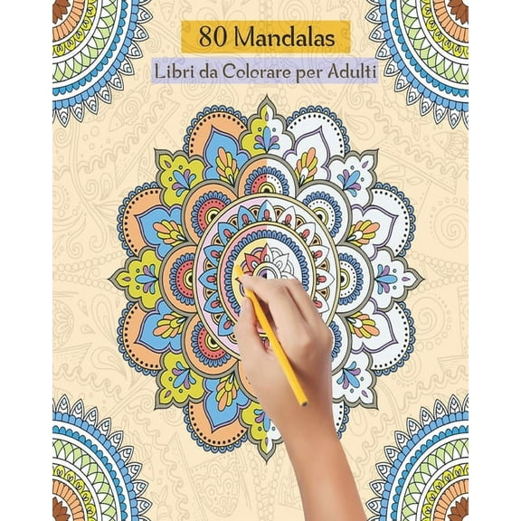 80 Mandalas Libri da Colorare per Adulti: Libri Da colorare Mandala per Adulti,80 Disegni Mandalas e Motivi Rilassanti Antistress (Paperback)