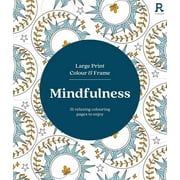Large Print Colour & Frame - Mindfulness : 31 relaxing colouring pages to enjoy (Paperback)
