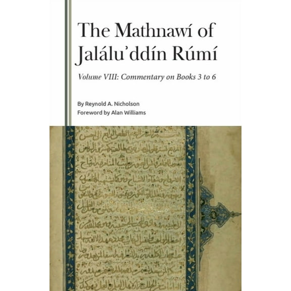 Gibb Memorial Trust The Mathnawí of Jaláluʾddín Rúmí, Volume VIII: Commentary on Books 3 to 6, (Hardcover)