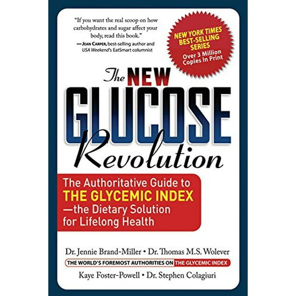 The New Glucose Revolution : The Authoritative Guide to the Glycemic Index -- The Dietary Solution for Lifelong Health