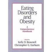 Eating Disorders and Obesity: A Comprehensive Handbook, Used [Hardcover]