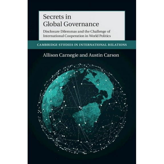 Cambridge Studies in International Relat Secrets in Global Governance, Book 154, (Paperback)