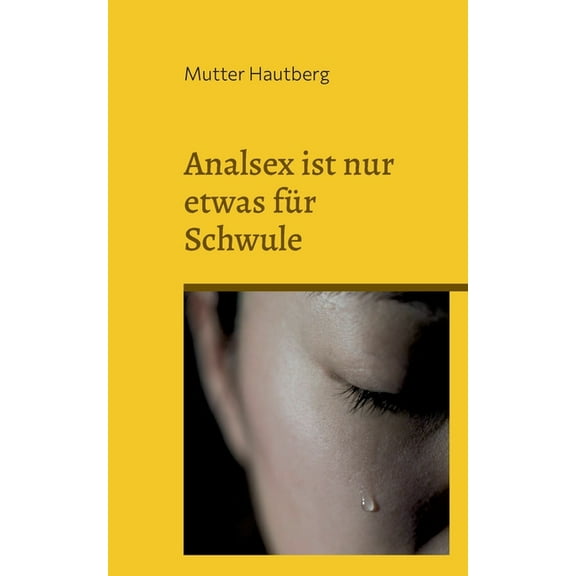 Analsex ist nur etwas für Schwule: Die Gefahr hinter der Analpenetration, (Paperback)
