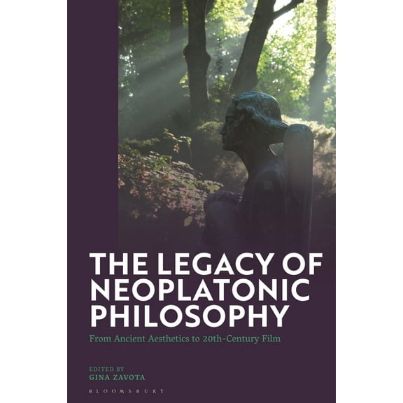 The Legacy of Neoplatonic Philosophy: From Ancient Aesthetics to 20th-Century Film, (Hardcover)