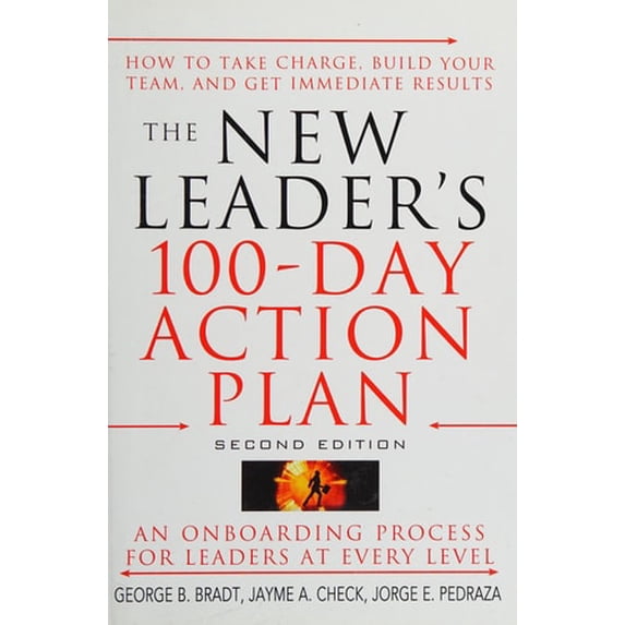 Pre-Owned The New Leader's 100-Day Action Plan: How to Take Charge, Build Your Team, and Get Immediate Results (Hardcover) 0470407034 9780470407035
