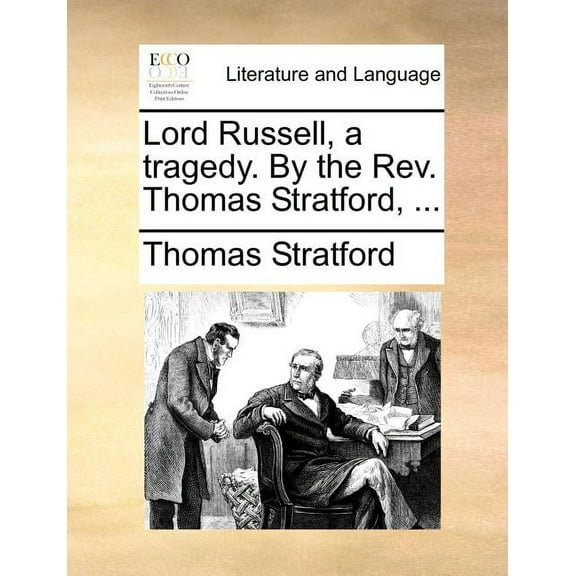 Lord Russell, a Tragedy. by the Rev. Thomas Stratford, ...