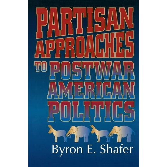 American Politics Series Partisan Approaches to Postwar American Politics, (Paperback)
