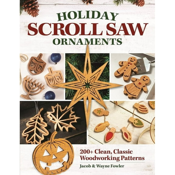 Holiday Scroll Saw Ornaments: 200  Clean, Classic Woodworking Patterns (Paperback)