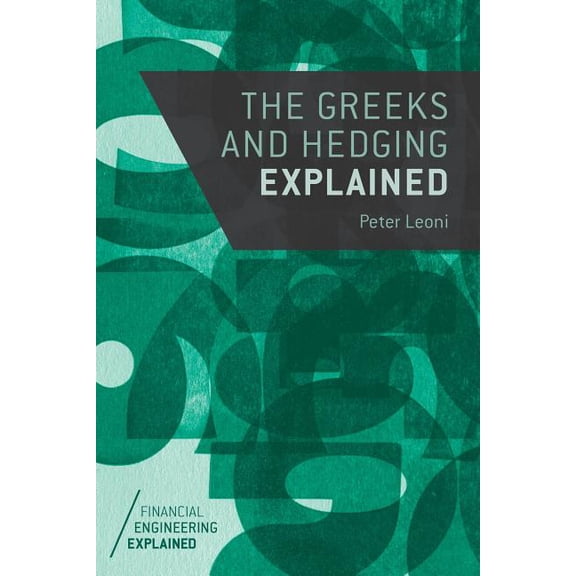 Financial Engineering Explained The Greeks and Hedging Explained, (Paperback)