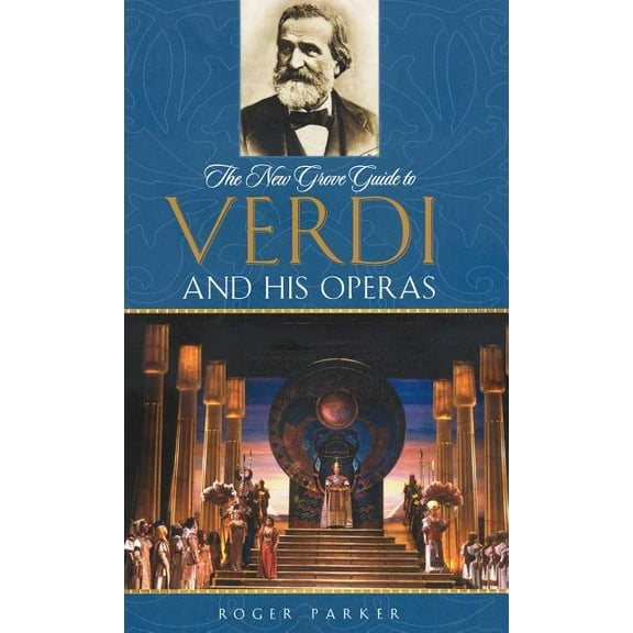 New Grove Operas The New Grove Guide to Verdi and His Operas, (Hardcover)