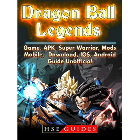 Dragon Ball Legends, Game, APK, Super Warrior, Mods, Mobile, Download, IOS, Android, Guide Unofficial - (Best Football Games For Android Mobile)