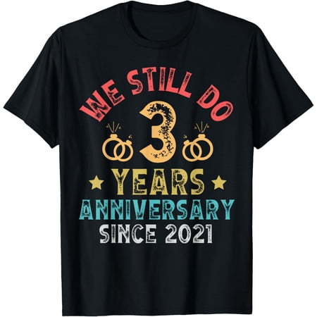 We Still Do Since 2021 Couple Idea 3rd Wedding Anniversary T-Shirt