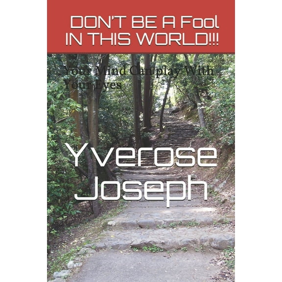 DON'T BE A Fool IN THIS WORLD!!!: Your Mind Can play With Your Eyes (Paperback)