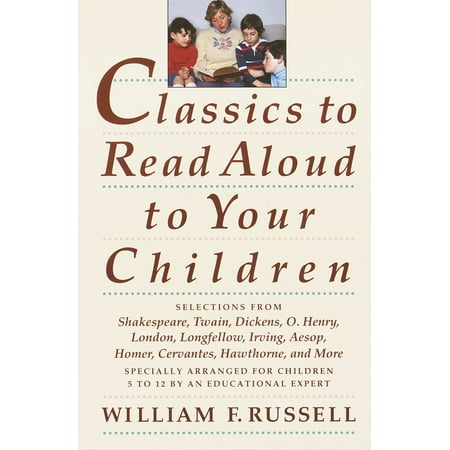 Low Readability Classics Reading (Classics to Read Aloud to Your Children : Selections from Shakespeare, Twain, Dickens, O.Henry, London, Longfellow, Irving Aesop, Homer, Cervantes, Hawthorne, and)