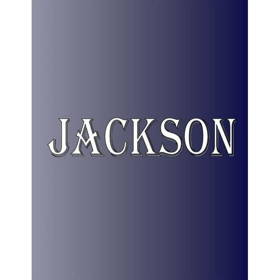 Jackson: 100 Pages 8.5" X 11" Personalized Name on Notebook College Ruled Line Paper, (Paperback)