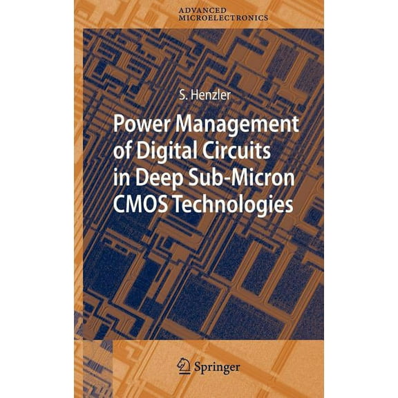 Springer Advanced Microelectronics Power Management of Digital Circuits in Deep Sub-Micron CMOS Technologies, Book 25, (Hardcover)