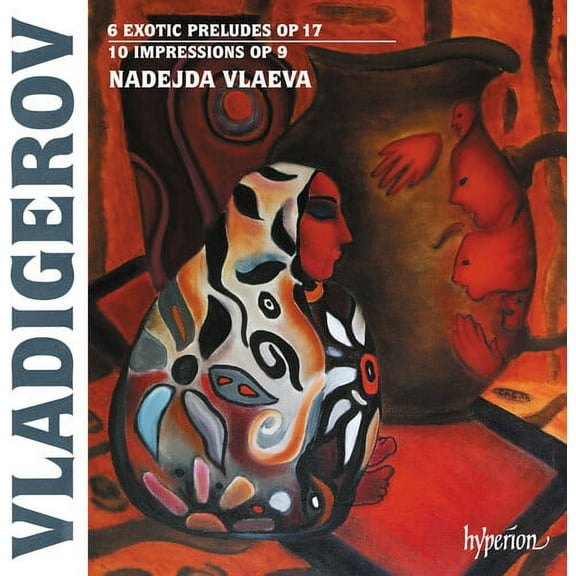 Nadejda Vlaeva - Vladigerov: Exotic Preludes & Impressions - Music & Performance - CD