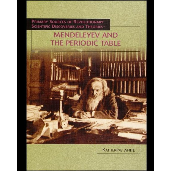 Primary Sources of Revolutionary Scientific Discoveries and: Mendeleyev and the Periodic Table (Paperback)