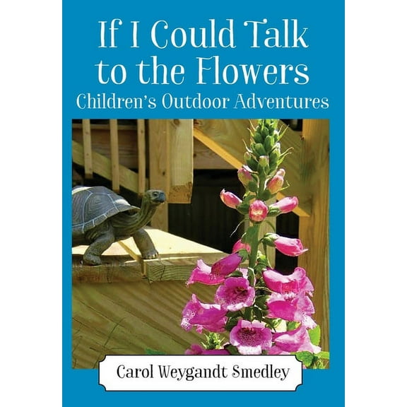 If I Could Talk to the Flowers: Children's Outdoor Adventures, (Hardcover)