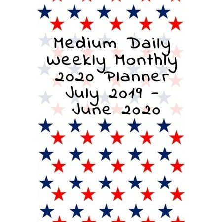 Medium Daily Weekly Monthly 2020 Planner July 2019 - June 2020: July to July Planner Gift For Dad - 4th of July, Independence Holiday & Summer Themed Task Lines, To Do List, Priority Checkbox Daily