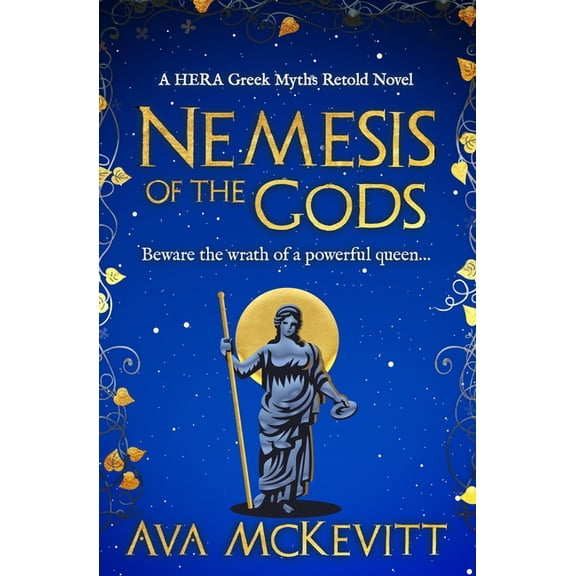 Hera Greek Myths Retold Nemesis of the Gods: Beware the wrath of a powerful queen..., Book 3, (Paperback)