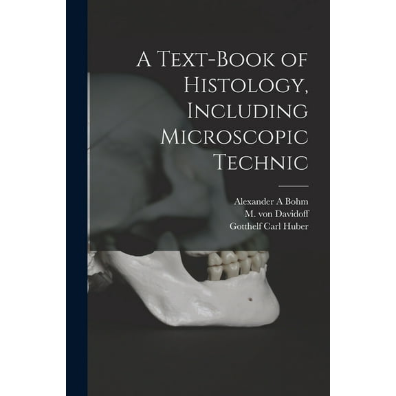 A Text-book of Histology, Including Microscopic Technic (Paperback)