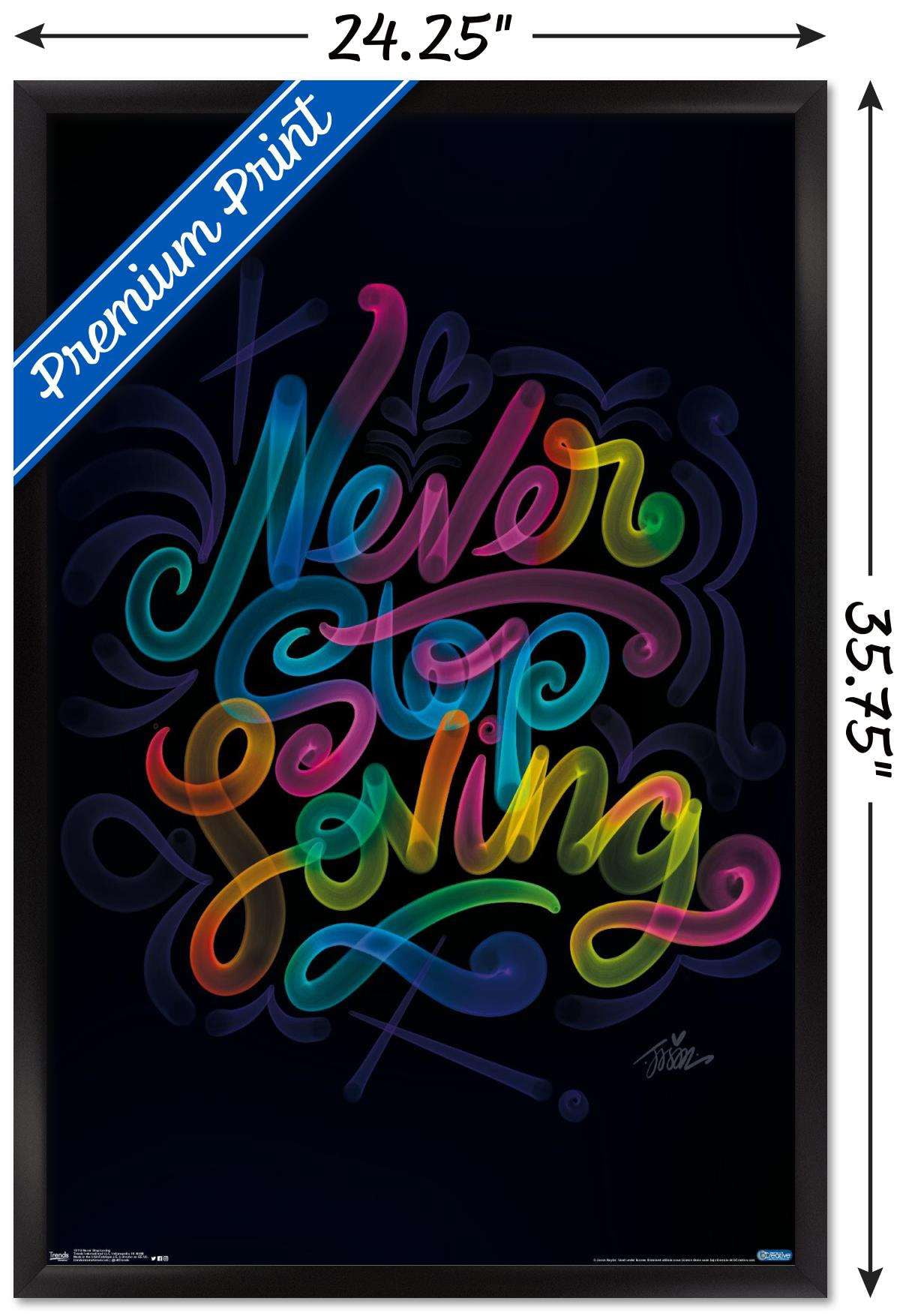 Never Stop LoVing Wall Poster, 22.375" x 34", Framed