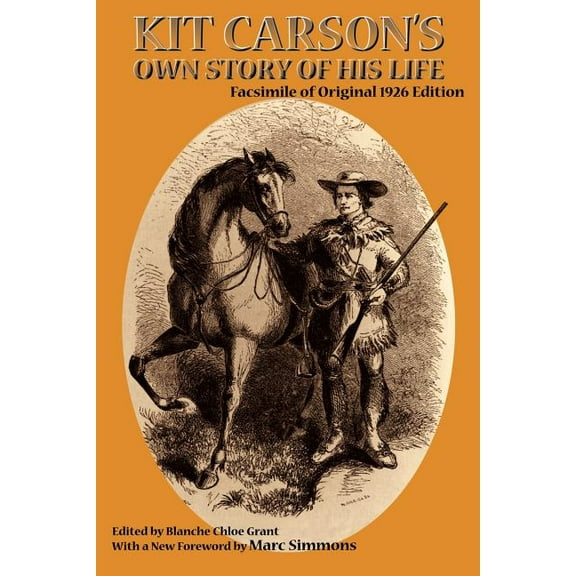 Southwest Heritage Kit Carson's Own Story of His Life: Facsimile of original 1926 edition, (Paperback)