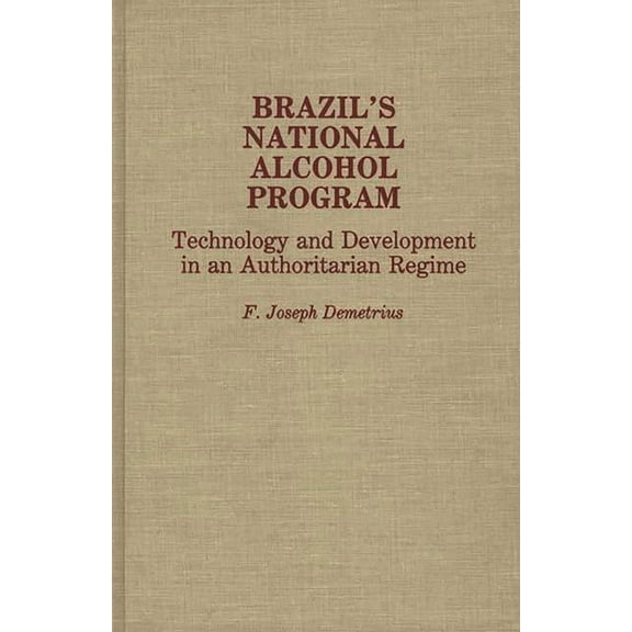 Afro-American and African Studies; 25 Brazil's National Alcohol Program: Technology and Development in an Authoritarian Regime, (Hardcover)