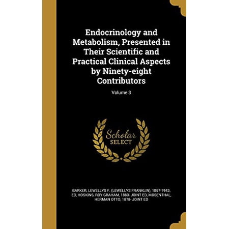 Endocrinology and Metabolism, Presented in Their Scientific and Practical Clinical Aspects by Ninety-Eight Contributors; Volume 3 Hardcover 1362152285 9781362152286 Barker, Lewellys F Lewellys Fran