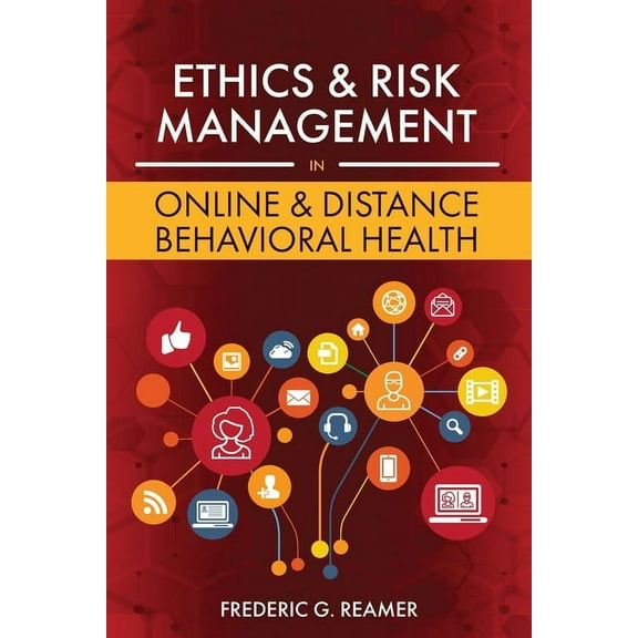 Ethics and Risk Management in Online and Distance Behavioral Health, (Paperback)