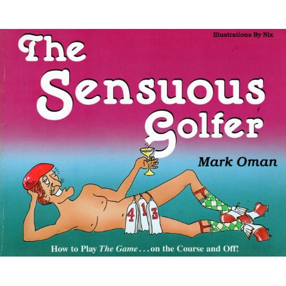 Pre-Owned The Sensuous Golfer: How to Play the Game-On the Course and Off!, 9780917346019, 0917346017, Paperback, Third Edition edition