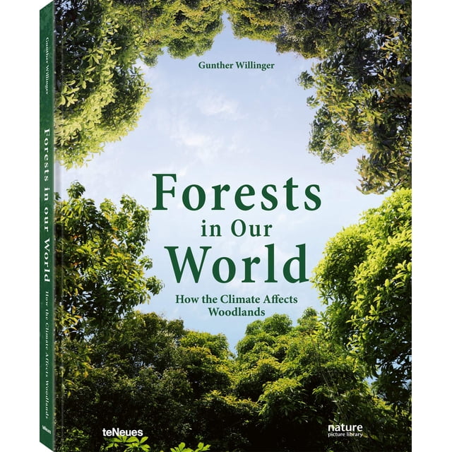 FORESTS IN OUR WORLD: HOW THE CLIMATE AFFECTS WOODLANDS TENEUES VERLAG GUNTHER WILLINGER