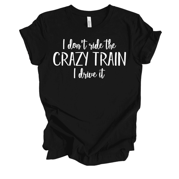 Trenz Shirt Company Womens Funny I Drive The Crazy Train Short Sleeve T-Shirt-Black-Large