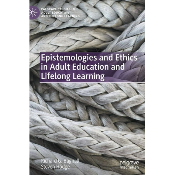 Palgrave Studies in Adult Education and Epistemologies and Ethics in Adult Education and Lifelong Learning, (Hardcover)