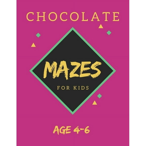 Chocolate Mazes For Kids Age 4-6 : 40 Brain-bending Challenges, An Amazing Maze Activity Book for Kids, Best Maze Activity Book for Kids, Great for Developing Problem Solving Skills (Paperback)