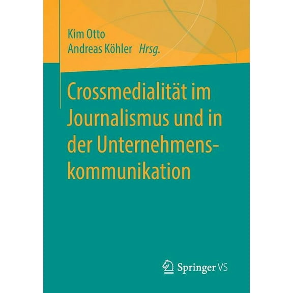 CrossmedialitÃ¤t Im Journalismus Und in Der Unternehmenskommunikation, (Paperback)