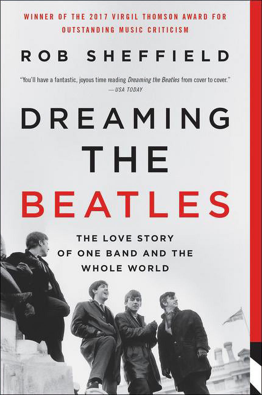 Dreaming the Beatles: The Love Story of One Band and the Whole World, (Paperback)