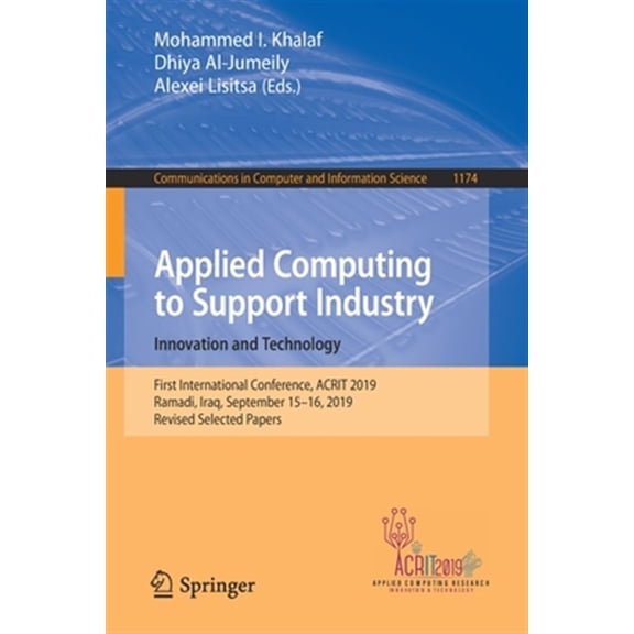Pre-Owned Communications in Computer and Information Science: Applied Computing to Support Industry: Innovation and Technology: First International Conference, Acrit 2019, Ramadi, Iraq, September 15-16, 2019, R