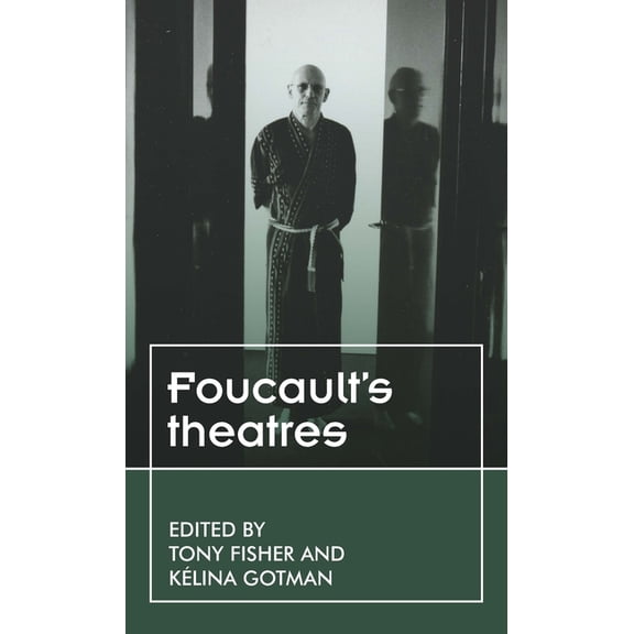 Theatre: Theory - Practice - Performance Foucault's Theatres, (Paperback)
