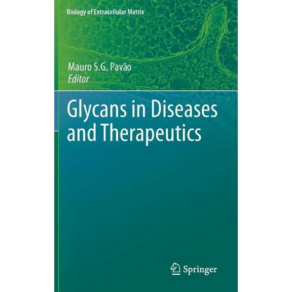 Biology of Extracellular Matrix Glycans in Diseases and Therapeutics, (Hardcover)