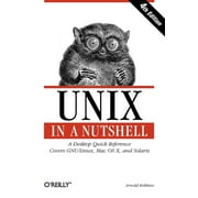 In a Nutshell (O'Reilly): Unix in a Nutshell : A Desktop Quick Reference - Covers Gnu/Linux, Mac OS X, and Solaris (Edition 4) (Paperback)