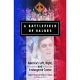 thumbnail image 1 of Pre-Owned A Battlefield of Values: America's Left, Right, and Endangered Center, 1 of 1